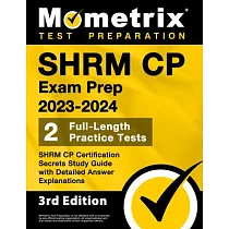 SHRM CP Exam Prep 2023─2024 ─ 2 Full─Length Practice Tests， SHRM CP Certification Secrets Study Guide with Detailed Answer Explanations： [3rd Edition]