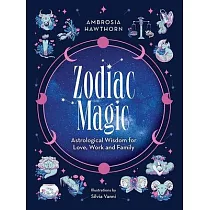 Zodiac Magic： Astrological Wisdom for Love， Work and Family