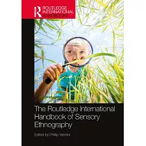 The Routledge International Handbook of Sensory Ethnography