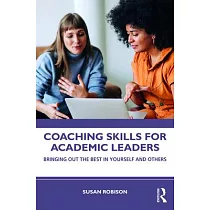 Coaching Skills for Academic Leaders： Bringing Out the Best in Yourself and Others