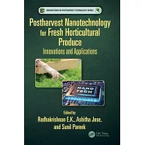 Postharvest Nanotechnology for Fresh Horticultural Produce： Innovations and Applications