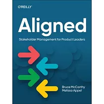 Aligned： Stakeholder Management for Product Leaders
