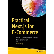 Practical Next.Js for E─Commerce： Create E─Commerce Sites with the Next.Js Framework
