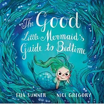 The Good Little Mermaid’s Guide to Bedtime