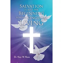 Salvation is Just the Beginning Toward Kingdom Living