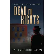 Dead to Rights： A David Elliott Mystery