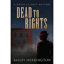 Dead to Rights： A David Elliott Mystery
