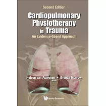 Cardiopulmonary Physiotherapy in Trauma： An Evidence─Based Approach (Second Edition)