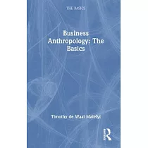 Business Anthropology： The Basics
