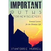 Important Truths for New Believers： Essential Lessons for the Christian Life