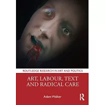 Art， Labour， Text and Radical Care