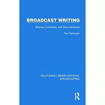 Broadcast Writing： Dramas， Comedies， and Documentaries
