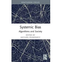 Systemic Bias： Algorithms and Society