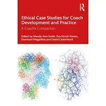 Ethical Case Studies for Coach Development and Practice： A Coach’s Companion