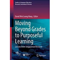 Moving Beyond Grades to Purposeful Learning： Lessons from Singaporean Research
