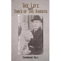 The Life and Times of the Knights