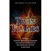 Twin Flame: Discover the Mythology of Soul Mates and the Twin