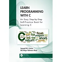Learn Programming with C： An Easy Step─By─Step Self─Practice Book for Learning C