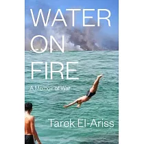 Water on Fire： A Memoir of War