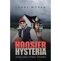 Hoosier Hysteria， Sons， and Other Stories