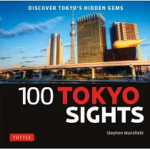 100 Tokyo Sights： Discover Tokyo’s Hidden Gems