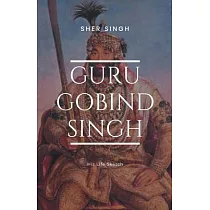Guru Gobind Singh His Life Sketch