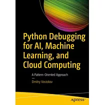 Python Debugging for Ai， Machine Learning， and Cloud Computing： A Pattern─Oriented Approach