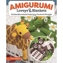Amigurumi Loveys and Blankets： 18 Adorable Animal Projects to Crochet and Snuggle