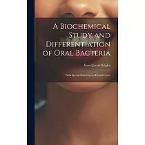 A Biochemical Study and Differentiation of Oral Bacteria： With Special Reference to Dental Caries