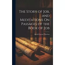 The Story of Job， and Meditations On Passages of the Book of Job