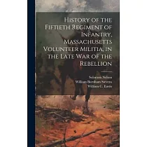 History of the Fiftieth Regiment of Infantry， Massachusetts Volunteer Militia， in the Late War of the Rebellion