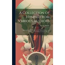 A Collection of Hymns， From Various Authors： Intended As a Supplement to Dr. Watts’s Hymns， and Imitation of the Psalms. by George Burder
