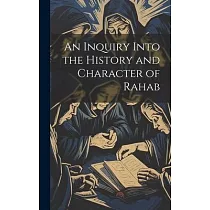 An Inquiry Into the History and Character of Rahab