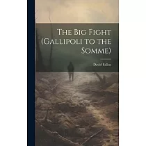 The Big Fight (Gallipoli to the Somme)