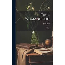 True Womanhood： A Tale
