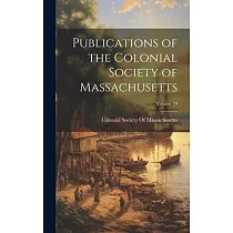 Publications of the Colonial Society of Massachusetts; Volume 19