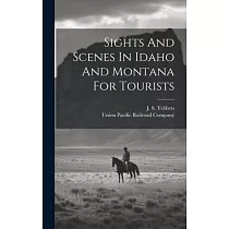 Sights And Scenes In Idaho And Montana For Tourists