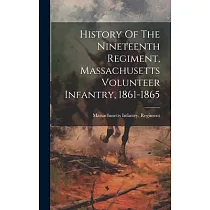 History Of The Nineteenth Regiment， Massachusetts Volunteer Infantry， 1861─1865