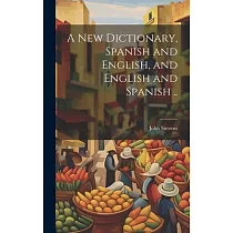 A New Dictionary， Spanish and English， and English and Spanish ..