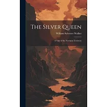 The Silver Queen： A Tale of the Northern Territory