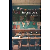Shorthand： Its History and Its Prospects