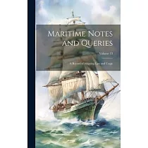 Maritime Notes and Queries： A Record of Shipping Law and Usage; Volume 13