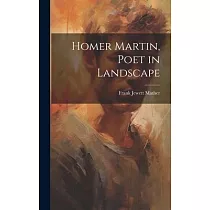 Homer Martin， Poet in Landscape