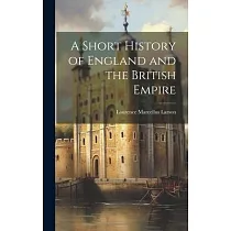A Short History of England and the British Empire