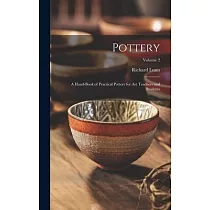 Pottery; a Hand─book of Practical Pottery for art Teachers and Students; Volume 2