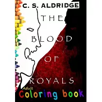 The Blood Of Royals， Adult Coloring Book： Adult Coloring Book