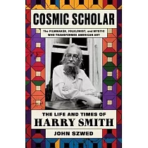 Cosmic Scholar： The Life and Times of Harry Smith
