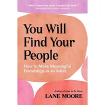 You Will Find Your People： How to Make Meaningful Friendships as an Adult