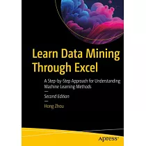 Learn Data Mining Through Excel： A Step─By─Step Approach for Understanding Machine Learning Methods