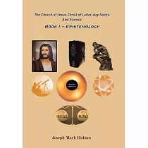 The Church of Jesus Christ of Latter─day Saints And Science： Book I ─ Epistemology